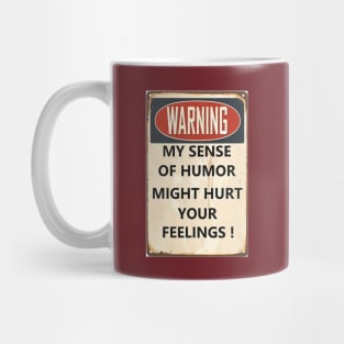 My sense of humor may hurt your feelings Mug